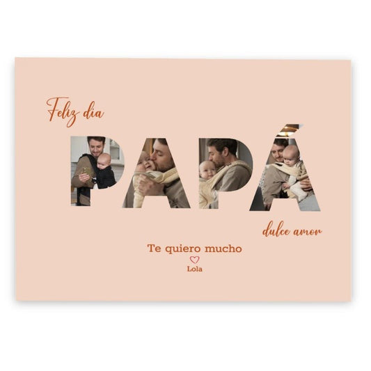 Feliz día Papá - Lienzo personalizado: Cartel durazno con "PAPÁ" calado, mostrando un collage de fotos personalizado de papá e hijo. Mensaje: Feliz día, dulce amor. Te quiero mucho ❤ Lola. Un regalo para papá lleno de cariño.