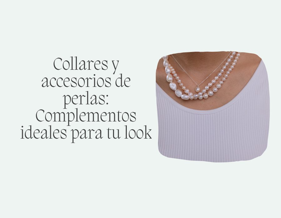 Collares y accesorios de perlas: Complementos ideales para tu look - Moroveta