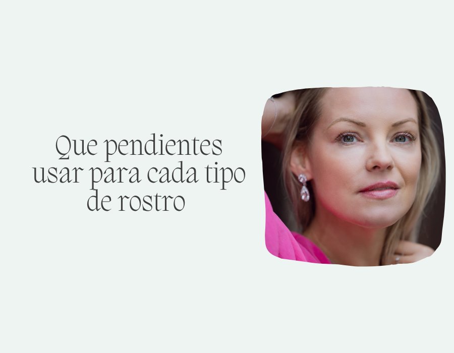 Que Pendientes Usar Para Cada Tipo De Rostro - Moroveta