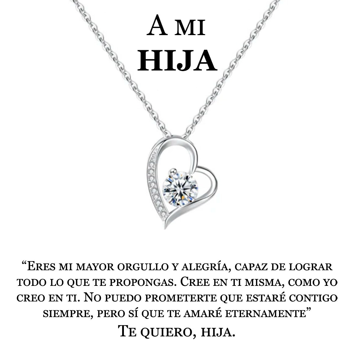El collar Amor eterno - A mi hija es un collar de plata en forma de corazón con un diamante central, fabricado en acero inoxidable, con un cariñoso mensaje en español de padres a hija: un precioso regalo lleno de amor, orgullo y apoyo.
