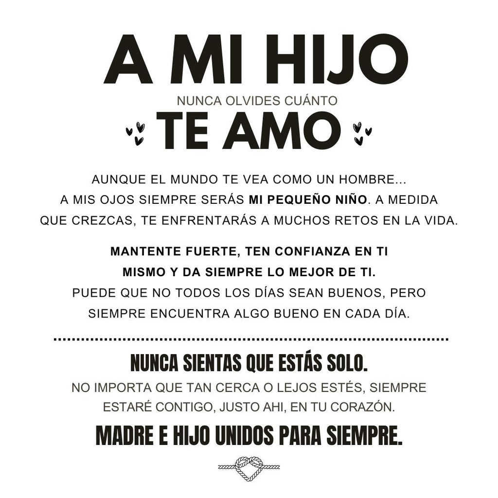 Gráfico de texto en español con un sentido mensaje de padre a hijo, expresando amor incondicional-ideal como un regalo para hijo junto con la Pulsera con nudo infinito personalizable - A mi hijo.
