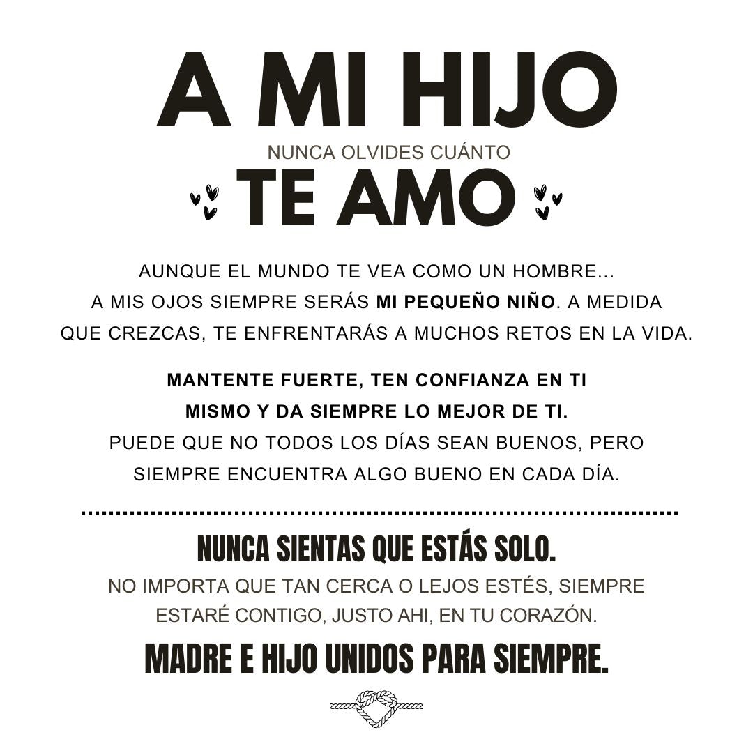 Gráfico de texto en español con un sentido mensaje de padre a hijo, expresando amor incondicional-ideal como un regalo para hijo junto con la Pulsera con nudo infinito personalizable - A mi hijo.